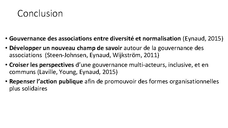 Conclusion • Gouvernance des associations entre diversité et normalisation (Eynaud, 2015) • Développer un