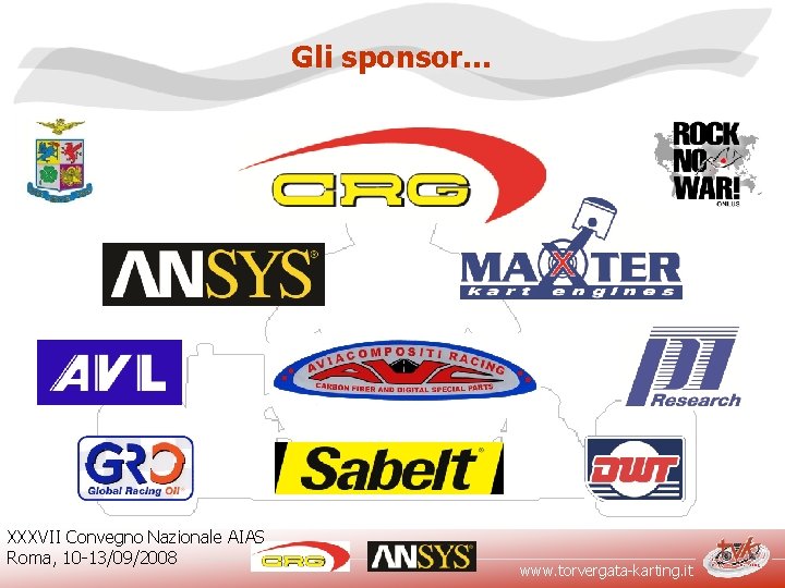 Gli sponsor… XXXVII Convegno Nazionale AIAS Roma, 10 -13/09/2008 www. torvergata-karting. it 