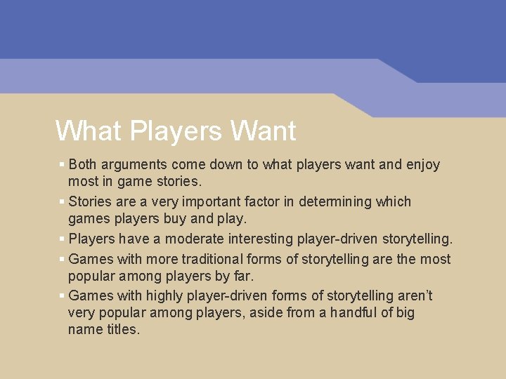 What Players Want § Both arguments come down to what players want and enjoy