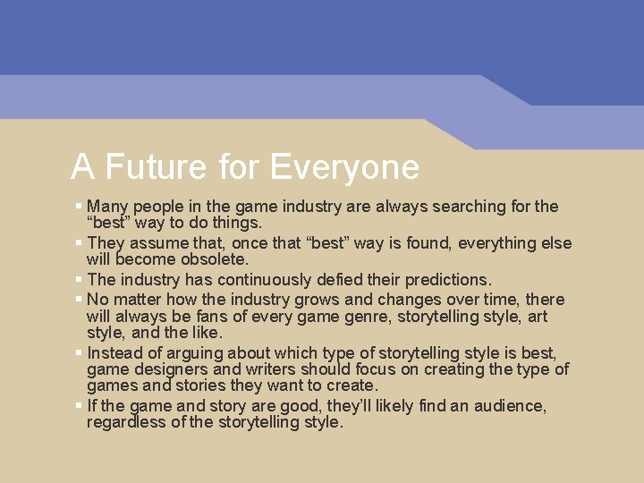 A Future for Everyone § Many people in the game industry are always searching