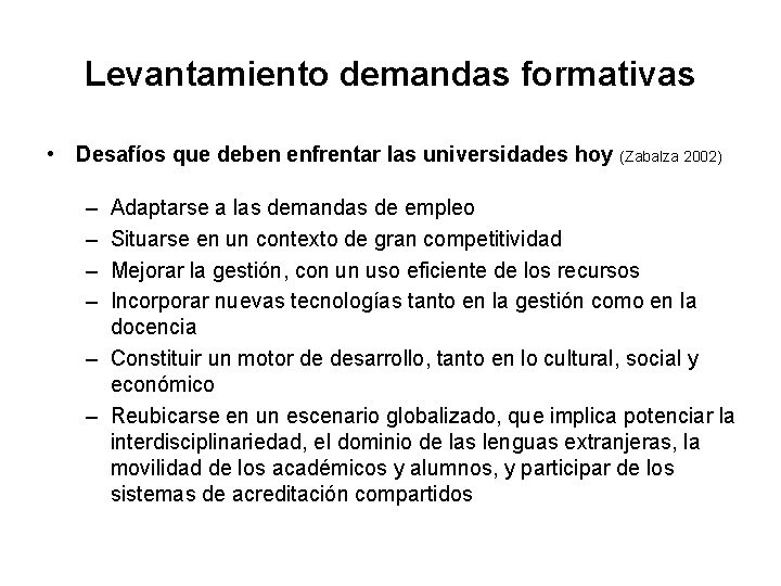 Levantamiento demandas formativas • Desafíos que deben enfrentar las universidades hoy (Zabalza 2002) –