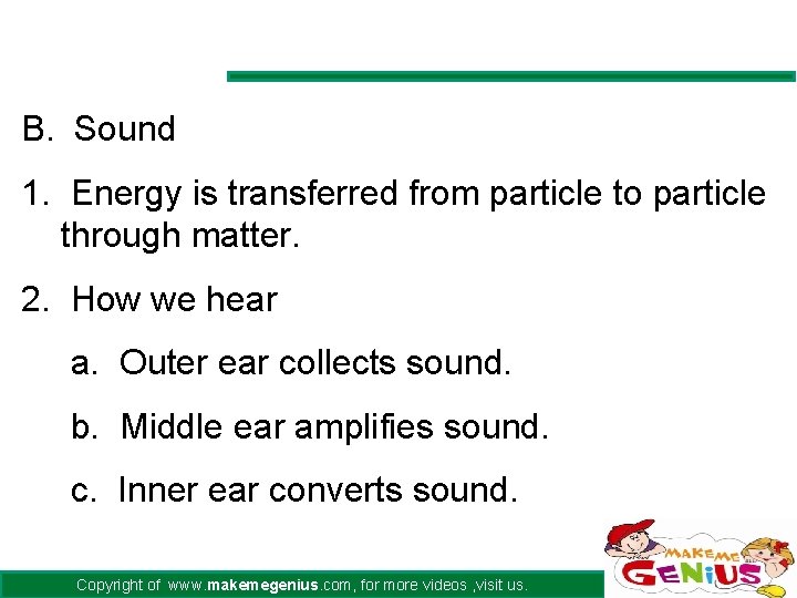 B. Sound 1. Energy is transferred from particle to particle through matter. 2. How