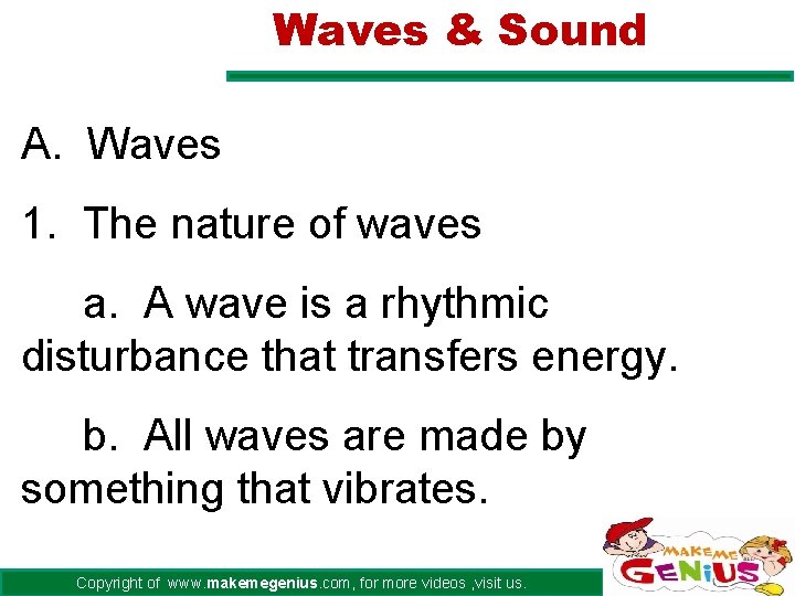 Waves & Sound A. Waves 1. The nature of waves a. A wave is