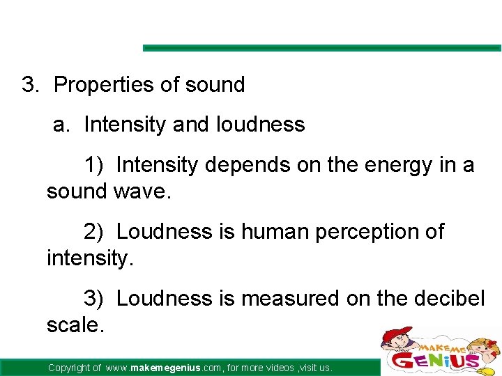3. Properties of sound a. Intensity and loudness 1) Intensity depends on the energy