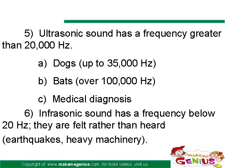 5) Ultrasonic sound has a frequency greater than 20, 000 Hz. a) Dogs (up