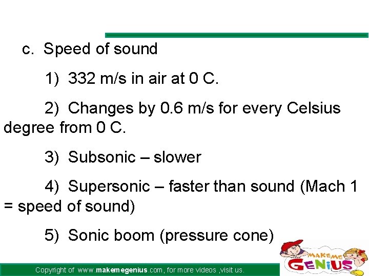 c. Speed of sound 1) 332 m/s in air at 0 C. 2) Changes