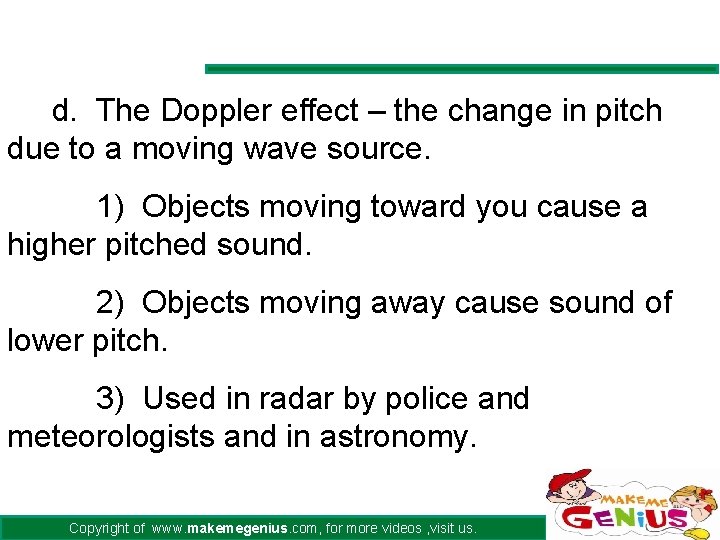 d. The Doppler effect – the change in pitch due to a moving wave