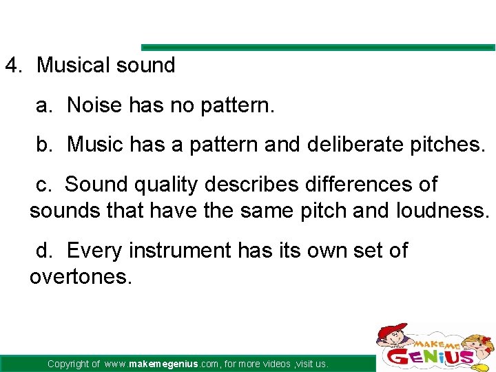 4. Musical sound a. Noise has no pattern. b. Music has a pattern and