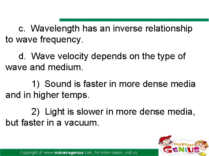 c. Wavelength has an inverse relationship to wave frequency. d. Wave velocity depends on