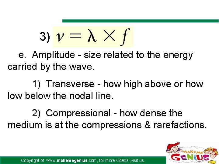 3) e. Amplitude - size related to the energy carried by the wave. 1)
