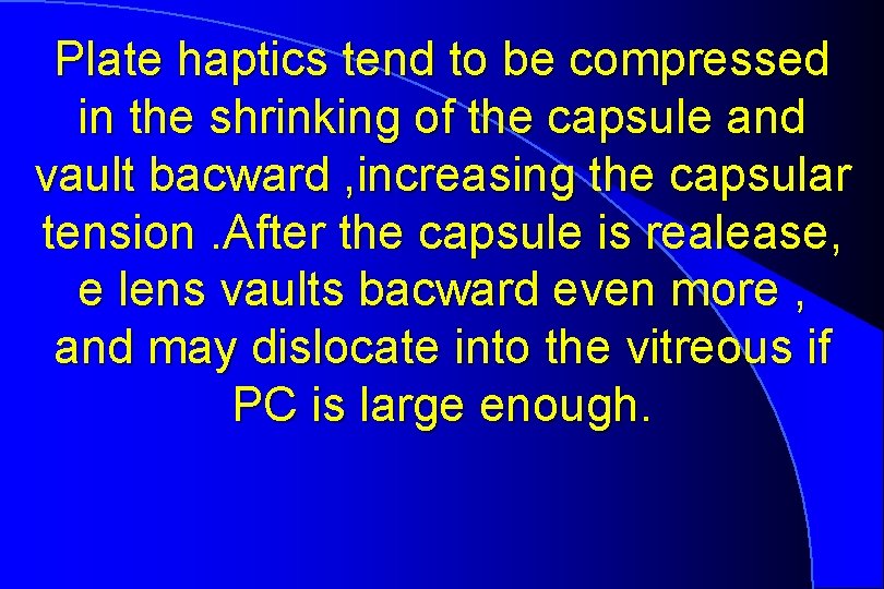 Plate haptics tend to be compressed in the shrinking of the capsule and vault