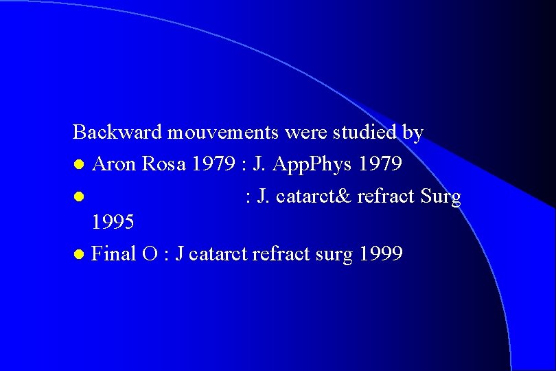 Backward mouvements were studied by l Aron Rosa 1979 : J. App. Phys 1979