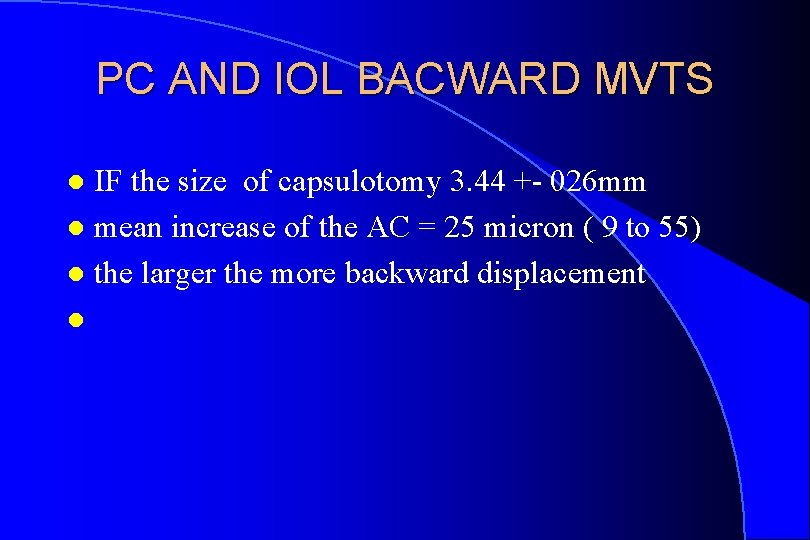 PC AND IOL BACWARD MVTS IF the size of capsulotomy 3. 44 +- 026
