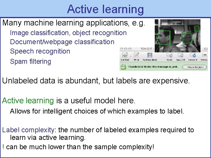 Active learning Many machine learning applications, e. g. Image classification, object recognition Document/webpage classification