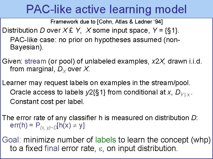 PAC-like selective activesampling learning framework model Framework due to [Cohn, Atlas & Ladner ‘