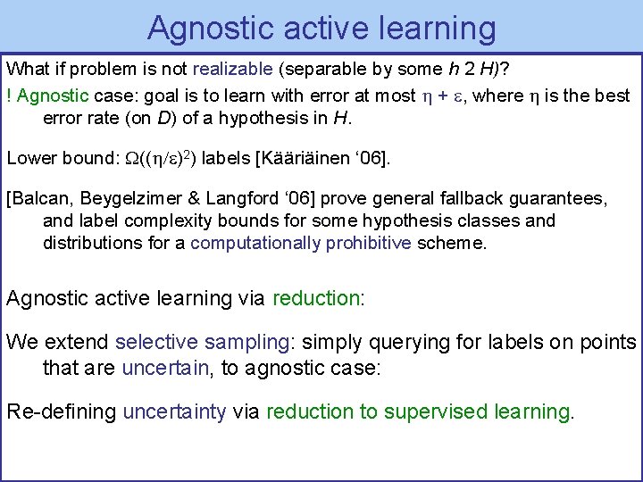 Agnostic active learning What if problem is not realizable (separable by some h 2