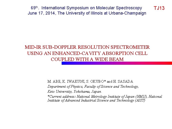 69 th. International Symposium on Molecular Spectroscopy June 17, 2014, The University of Illinois