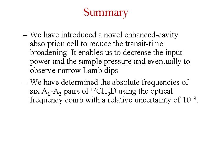 Summary – We have introduced a novel enhanced-cavity absorption cell to reduce the transit-time