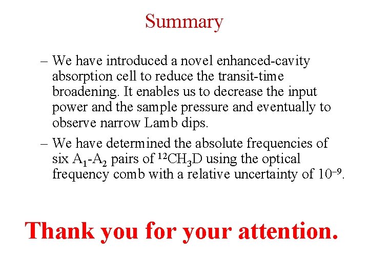 Summary – We have introduced a novel enhanced-cavity absorption cell to reduce the transit-time