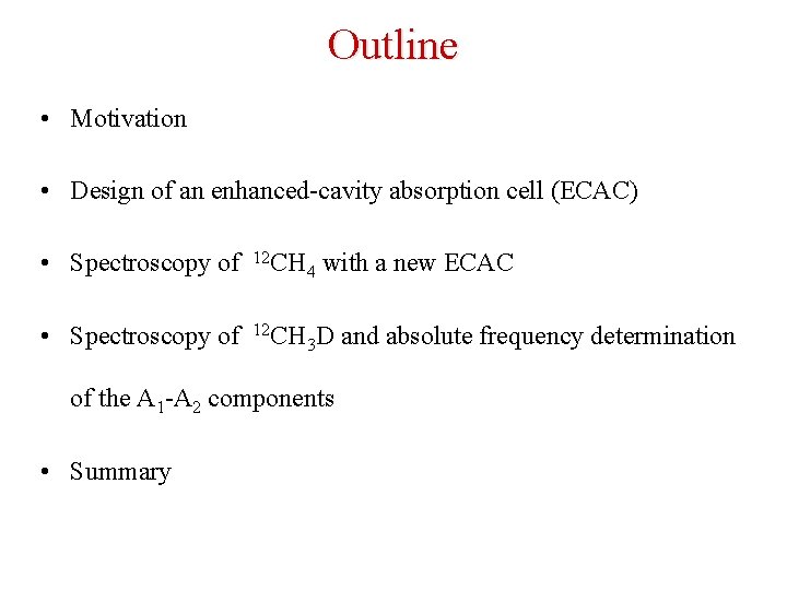 Outline • Motivation • Design of an enhanced-cavity absorption cell (ECAC) • Spectroscopy of