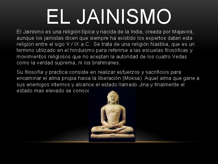 EL JAINISMO El Jainismo es una religión típica y nacida de la India, creada