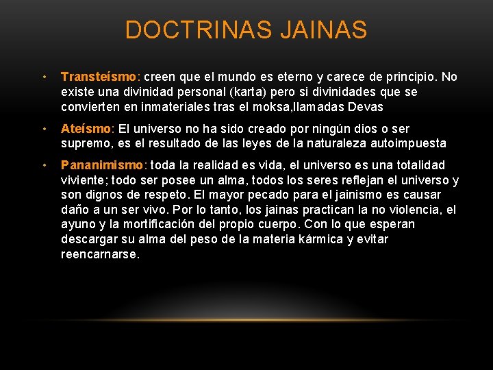 DOCTRINAS JAINAS • Transteísmo: creen que el mundo es eterno y carece de principio.