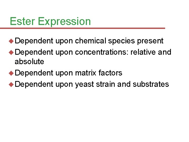 Ester Expression Dependent upon chemical species present Dependent upon concentrations: relative and absolute Dependent