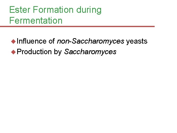 Ester Formation during Fermentation Influence of non-Saccharomyces yeasts Production by Saccharomyces 