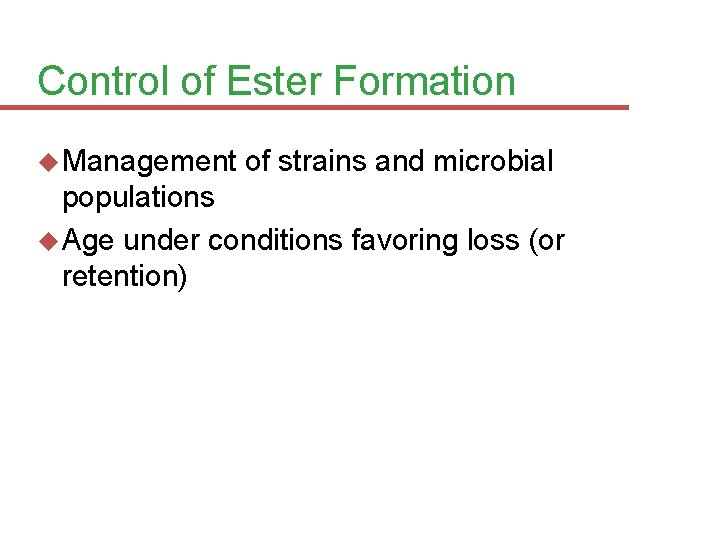 Control of Ester Formation Management of strains and microbial populations Age under conditions favoring