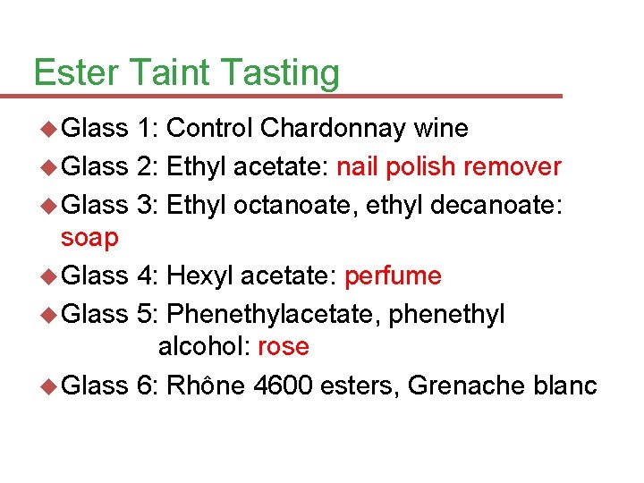 Ester Taint Tasting Glass 1: Control Chardonnay wine Glass 2: Ethyl acetate: nail polish