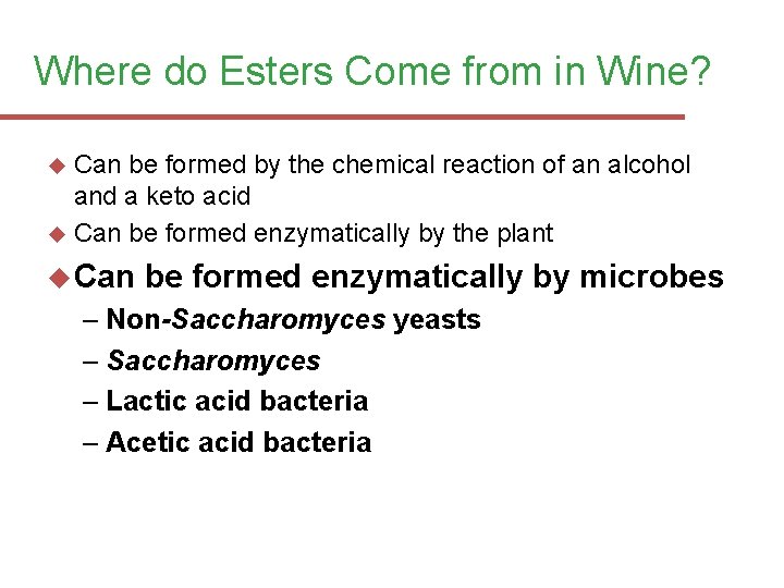 Where do Esters Come from in Wine? Can be formed by the chemical reaction
