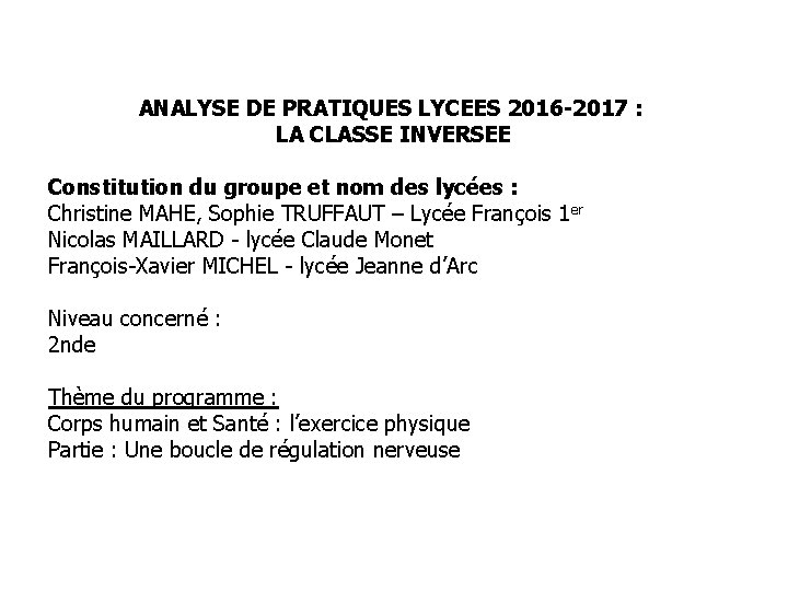 ANALYSE DE PRATIQUES LYCEES 2016 -2017 : LA CLASSE INVERSEE Constitution du groupe et