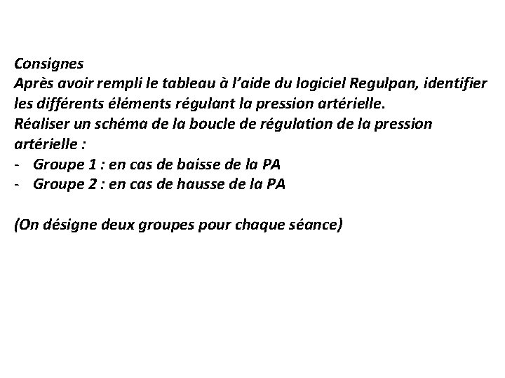 Consignes Après avoir rempli le tableau à l’aide du logiciel Regulpan, identifier les différents