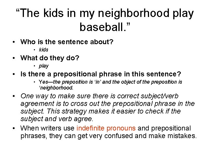 “The kids in my neighborhood play baseball. ” • Who is the sentence about?