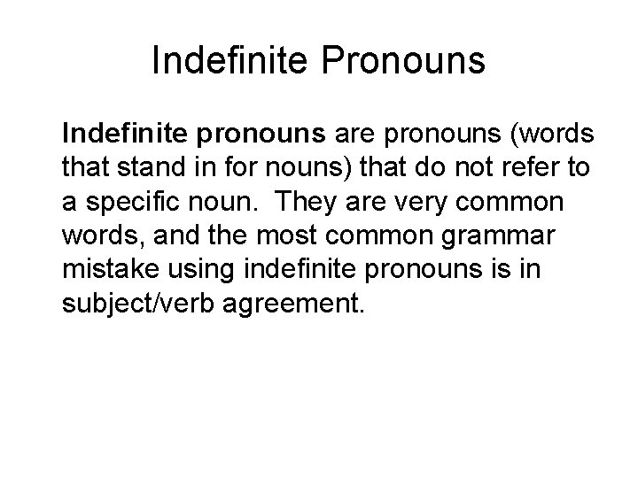 Indefinite Pronouns Indefinite pronouns are pronouns (words that stand in for nouns) that do