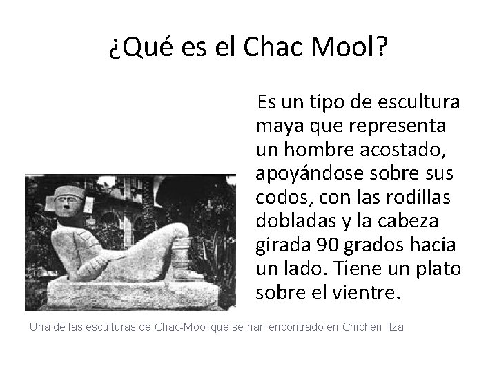 ¿Qué es el Chac Mool? Es un tipo de escultura maya que representa un