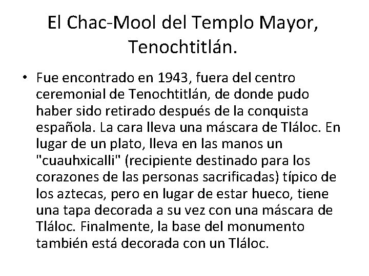 El Chac-Mool del Templo Mayor, Tenochtitlán. • Fue encontrado en 1943, fuera del centro