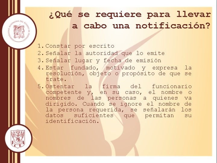 ¿Qué se requiere para llevar a cabo una notificación? 1. Constar por escrito 2.