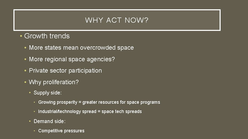 WHY ACT NOW? • Growth trends • More states mean overcrowded space • More