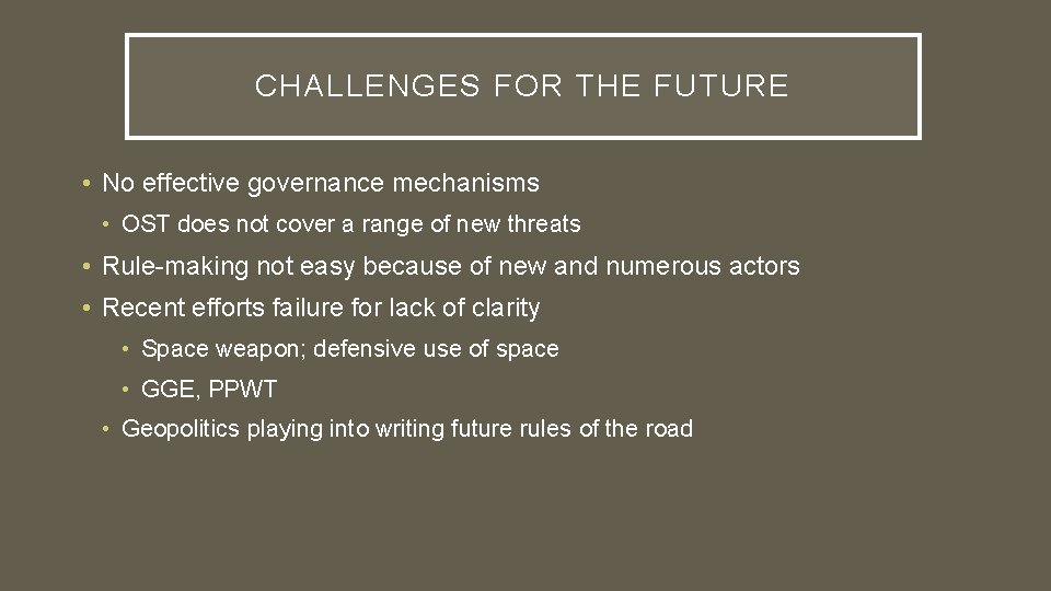 CHALLENGES FOR THE FUTURE • No effective governance mechanisms • OST does not cover