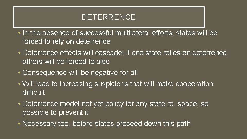 DETERRENCE • In the absence of successful multilateral efforts, states will be forced to