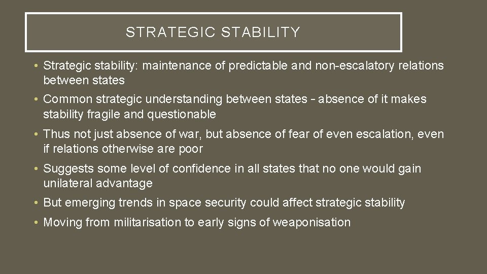 STRATEGIC STABILITY • Strategic stability: maintenance of predictable and non-escalatory relations between states •