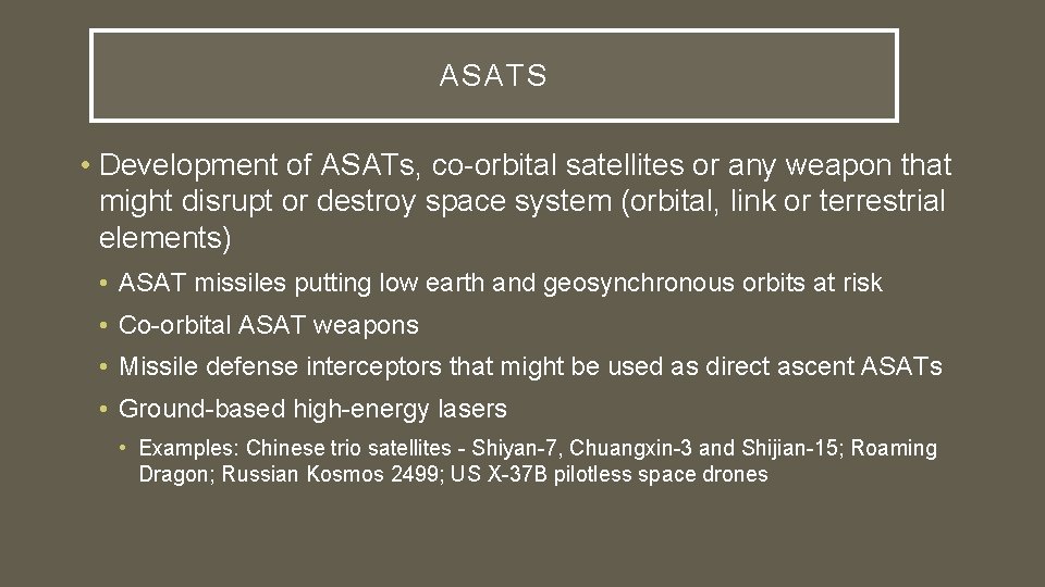 ASATS • Development of ASATs, co-orbital satellites or any weapon that might disrupt or