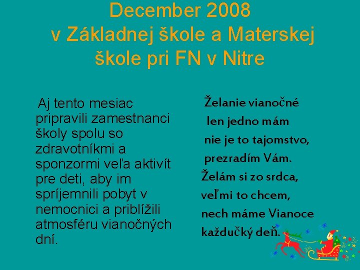 December 2008 v Základnej škole a Materskej škole pri FN v Nitre Aj tento