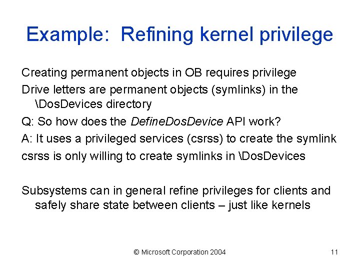 Example: Refining kernel privilege Creating permanent objects in OB requires privilege Drive letters are