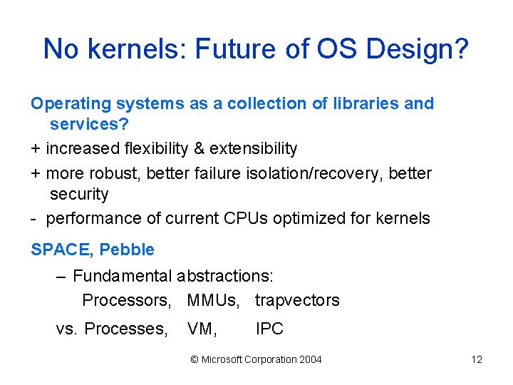 No kernels: Future of OS Design? Operating systems as a collection of libraries and