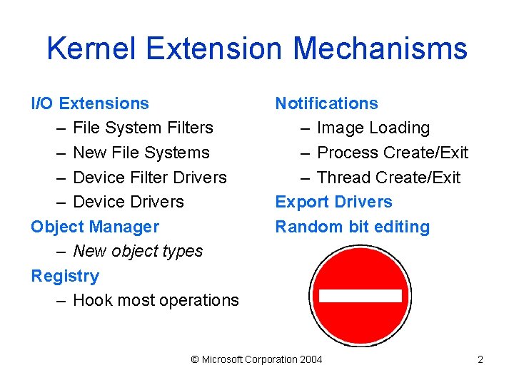 Kernel Extension Mechanisms I/O Extensions – File System Filters – New File Systems –