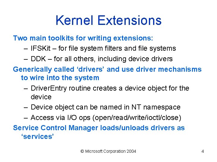 Kernel Extensions Two main toolkits for writing extensions: – IFSKit – for file system