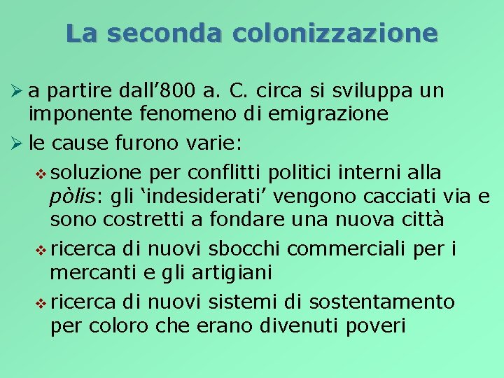 La seconda colonizzazione Ø a partire dall’ 800 a. C. circa si sviluppa un