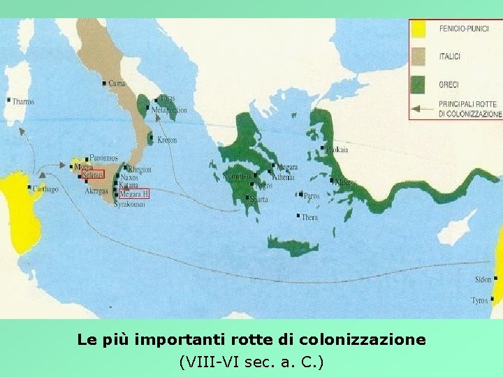 Le più importanti rotte di colonizzazione (VIII-VI sec. a. C. ) 